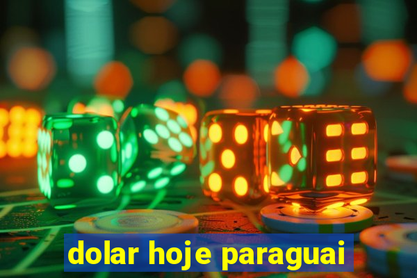 dolar hoje paraguai